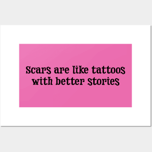 Scars are Like Tattoos Posters and Art